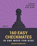 160 Easy Checkmates in One Move for Kids, Part 6