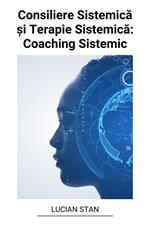 Consiliere Sistemica ?i Terapie Sistemica: Coaching Sistemic