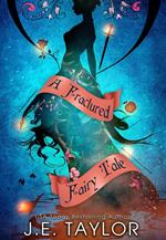 A Fractured Fairy Tale: Books 1 - 10