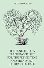 The Benefits of a Plant-Based Diet for the Prevention and Treatment of Heart Disease