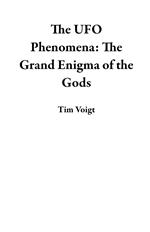 The UFO Phenomena: The Grand Enigma of the Gods