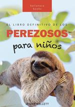 Perezosos: El libro definitivo de los perezosos para niños