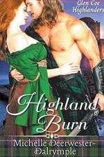 Highland Burn: A Steamy, Enemies to Lovers, Arranged Marriage, Highlander Protector Romance Novel