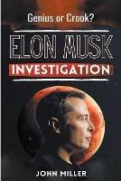 Elon Musk Investigation: Genius or Crook?