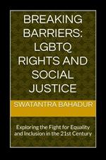 Breaking Barriers: LGBTQ Rights and Social Justice