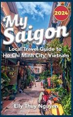 My Saigon: The Local Guide to Ho Chi Minh City, Vietnam