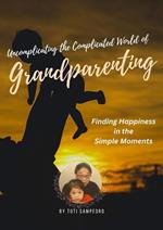Uncomplicating the Complicated World of Grandparenting