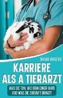 Karriere Als a Tierarzt: Was Sie Tun, Wie Man Einer Wird Und Was Die Zukunft Bringt!