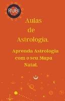 Aulas de Astrologia Aprenda Astrologia com o seu Mapa Natal.