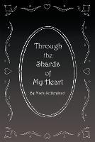 Through the Shards of My Heart