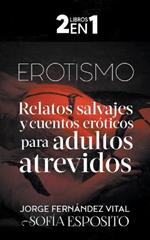 Erotismo Relatos Salvajes y Cuentos Eroticos Para Adultos Atrevidos