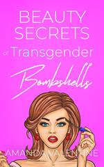 Beauty Secrets of Transgender Bombshells: Beauty Tips for Women of All Kinds