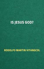 Is Jesus God?