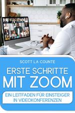 Erste Schritte Mit Zoom: Ein Leitfaden Für Einsteiger in Videokonferenzen