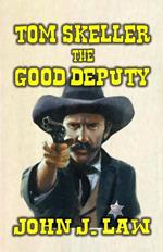 Tom Skeller - The Good Deputy