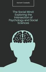 The Social Mind: Exploring the Intersection of Psychology and Social Sciences