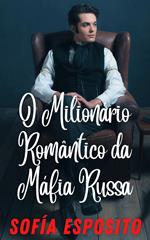 O Milionário Romântico da Máfia Russa