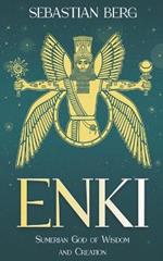 Enki: Sumerian God of Wisdom and Creation