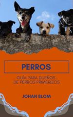 Perros: Guía para dueños de perros primerizos