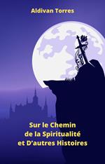 Sur le Chemin de la Spiritualité et D’autres Histoires