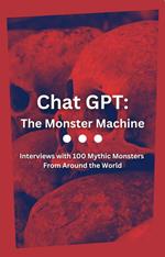 Chat GPT: The Monster Machine