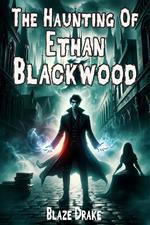 The Haunting Of Ethan Blackwood