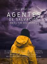 Agentes De Salvación En El Fin Del Mundo: El Liderazgo En El Fin De Los Tiempos, La Necesidad De Predicar El Evangelio Antes De La Segunda Venida, Restauración Y Sanidad En El Alma.