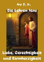 Die Lehren Jesu Liebe, Gerechtigkeit und Barmherzigkeit