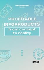 Profitable Infoproducts: From Concept to Reality