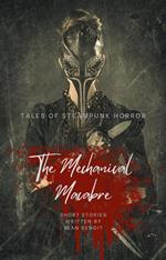 The Mechanical Macabre: Tales of Steampunk Horror