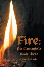 Fire: The Elementals Book Three