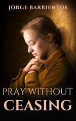 Pray Without Ceasing