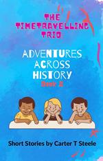 The Time-Travelling Trio: Adventure Stories Across History