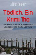 Tödlich: Ein Krimi Trio