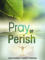 Pray or Perish