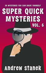 Super Quick Mysteries, Volume 6