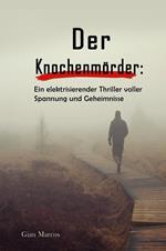 Der Knochenmörder: Ein Elektrisierender Thriller Voller Spannung und Geheimnisse