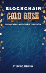 Blockchain Gold Rush: Surviving The Wild Wild West of Decentralization