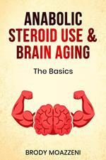 Anabolic Steroid Use and Brain Aging