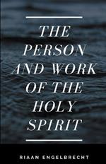 The Person and Work of the Holy Spirit