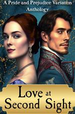 Love at Second Sight: A Pride and Prejudice Variation Anthology