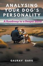 Analysing Your Dog's Personality: A Roadmap to a Deeper Bond