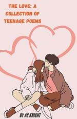 The Love: A Collection of Teenage Poems