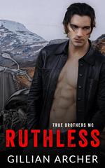 Ruthless: A True Brothers MC Novel