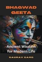 The Bhagwad Geeta: Ancient Wisdom for Modern Life