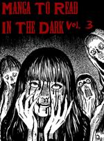 Manga To Read In The Dark Vol. 3