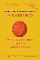 Un Planeta Rojo (B1-B2 Intermediate Level) -- Student's Book: Without Answers (Spanish Graded Readers)