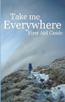 Take Me Everywhere First Aid Guide