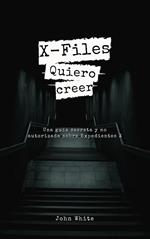 X-Files: Quiero creer - Una guía secreta y no autorizada sobre Expedientes X