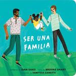 Ser una familia (Families Can Spanish Edition)